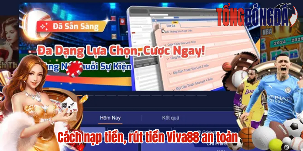 Cách nạp tiền, rút tiền Viva88 an toàn